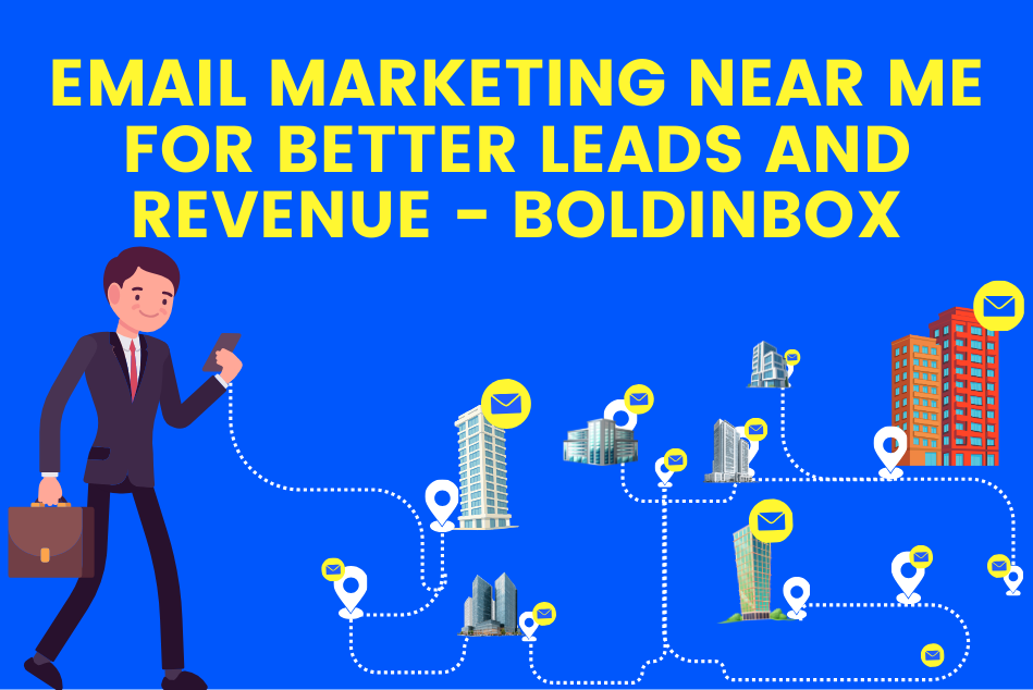 Email Marketing Near Me for Better Leads | Boldinbox