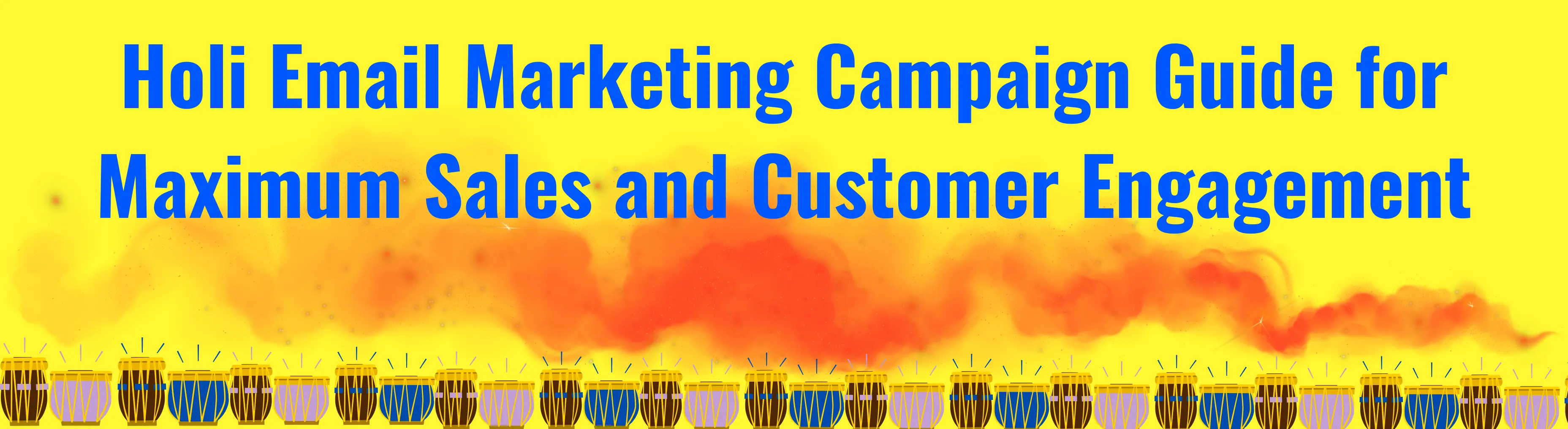 Holi Email Marketing Campaign Guide for Maximum Sales and Customer Engagement