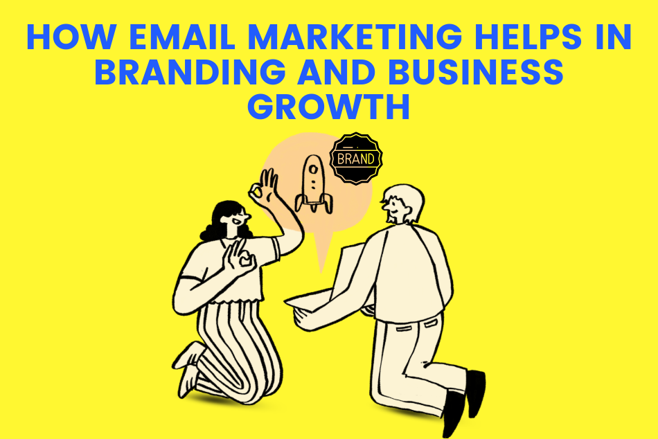 How Email Marketing Helps in Branding and Business Growth