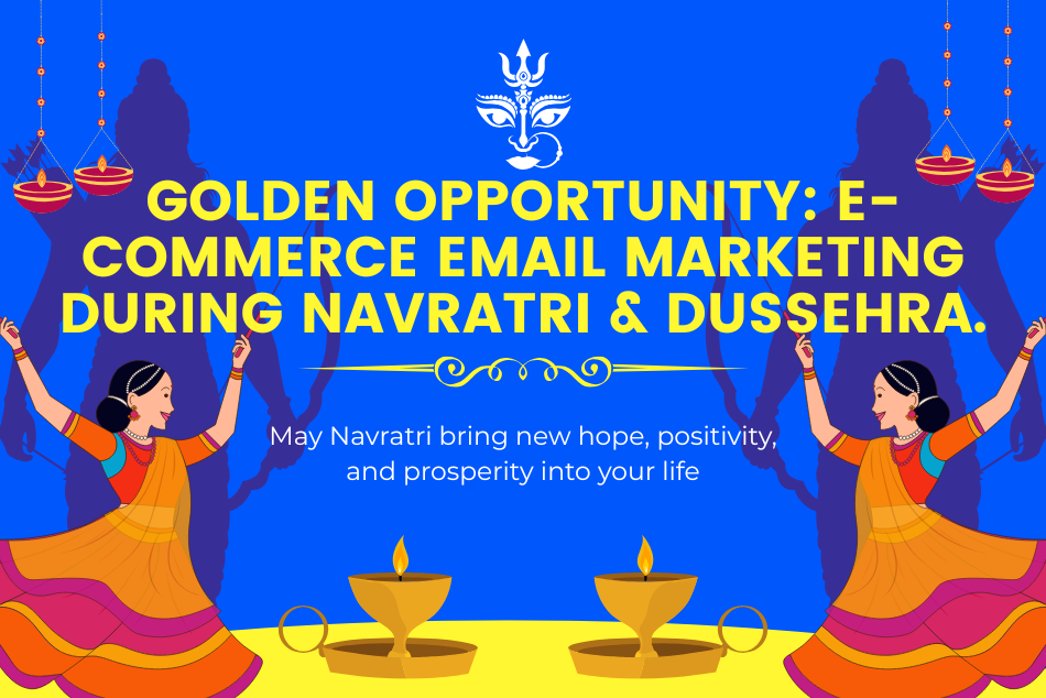 Golden Opportunity: E-commerce Email Marketing During Navratri & Dussehra.
